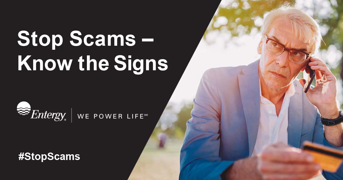 Don't Fall Victim to Scams! | Entergy | We Power Life