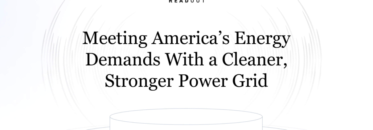 Meeting America's energy demands with a cleaner, stronger power grid - A POLITICO readout article